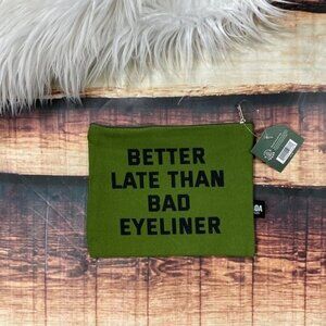 Better Late Than Bad Eyeliner Makeup Bag Cosmetic